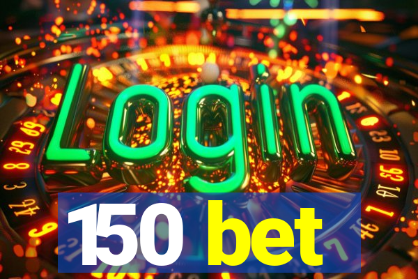 150 bet